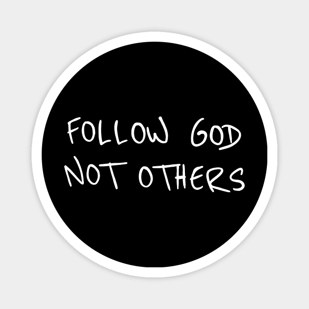 Follow God Not Others Magnet by RadRetro